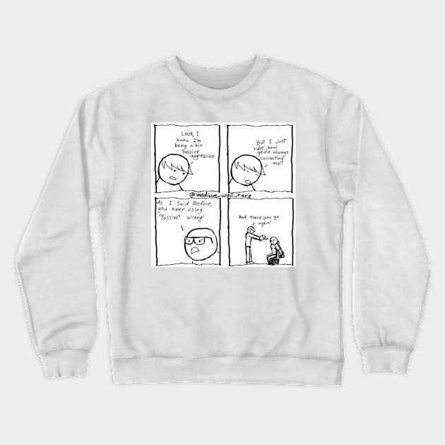 "passive" Crewneck Sweatshirt by Medium_well_rare